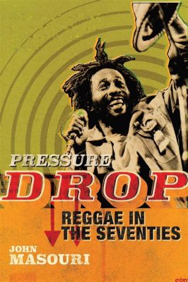 Pressure Drop –  Bir Reggae Klasik: Dub Etkisiyle Yoğun ve Melodik Bir Yolculuk