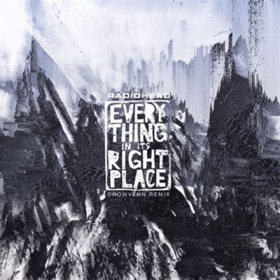 Everything In Its Right Place -  Bir Post-Rock Şaheseri: Elektronik Dokularla Dolu Rüya Gibi Bir Yolculuk